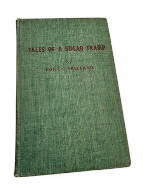 Tales Of Sugar Tramp Emile C Freeland Hardcover 1954 Pelican Publishing Vintage